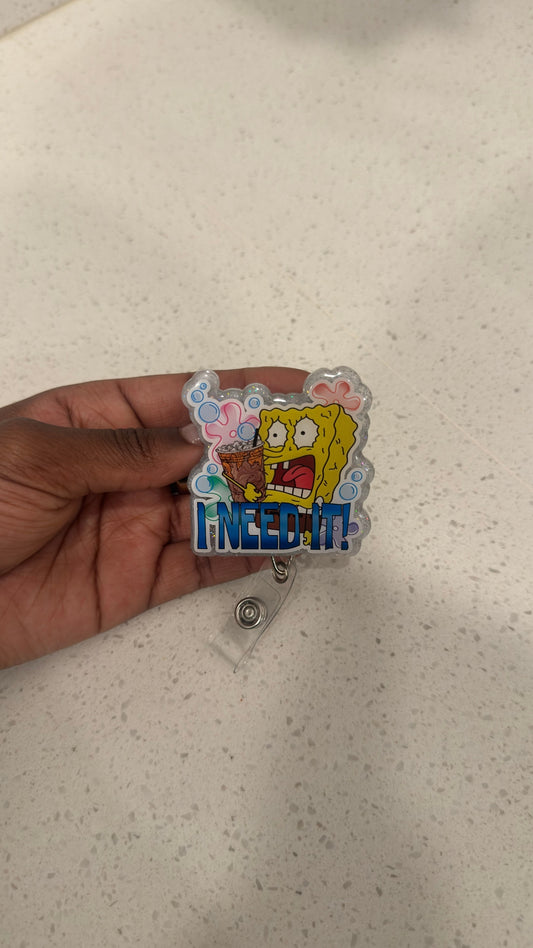I Need It! Spongebob Badge Reel
