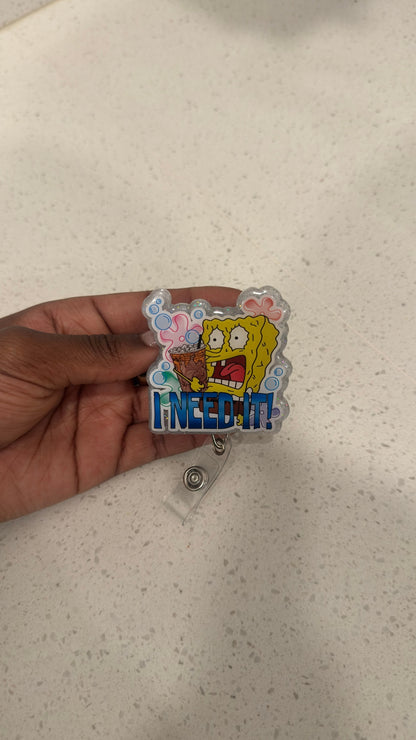 I Need It! Spongebob Badge Reel
